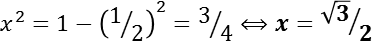  𝑥 2 =1−   1 2   2 = 3 4 ⟺𝒙=   𝟑  𝟐 